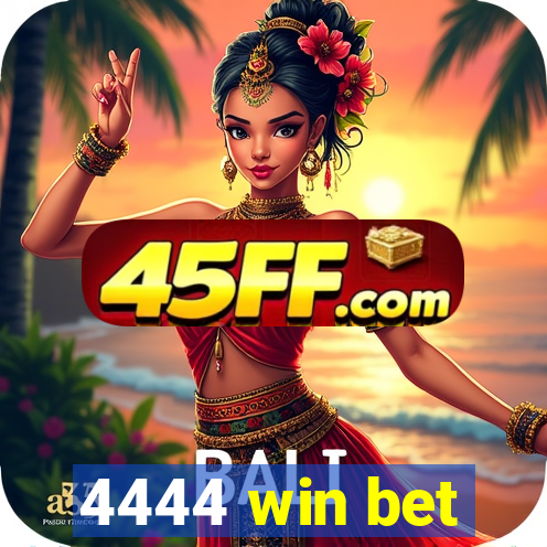 4444 win bet